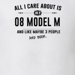All I Care About Is My 08 Model M And Beer Funny T Shirt