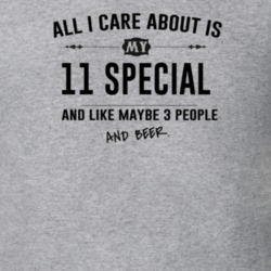 All I Care About Is My 11 Special And Beer Funny T Shirt