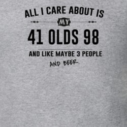 All I Care About Is My 41 Olds 98 And Beer Funny T Shirt