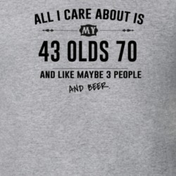 All I Care About Is My 43 Olds 70 And Beer Funny T Shirt