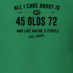 All I Care About Is My 45 Olds 72 And Beer Funny T Shirt