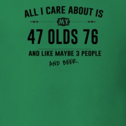 All I Care About Is My 47 Olds 76 And Beer Funny T Shirt