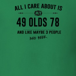 All I Care About Is My 49 Olds 78 And Beer Funny T Shirt