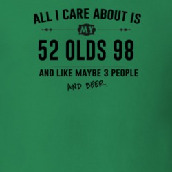 All I Care About Is My 52 Olds 98 And Beer Funny T Shirt