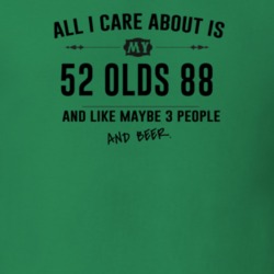 All I Care About Is My 52 Olds 88 And Beer Funny T Shirt