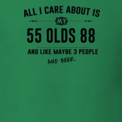 All I Care About Is My 55 Olds 88 And Beer Funny T Shirt