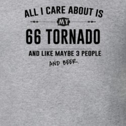 All I Care About Is My 66 Tornado And Beer Funny T Shirt