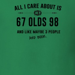 All I Care About Is My 67 Olds 98 And Beer Funny T Shirt
