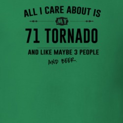 All I Care About Is My 71 Tornado And Beer Funny T Shirt