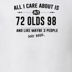 All I Care About Is My 72 Olds 98 And Beer Funny T Shirt