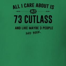 All I Care About Is My 73 Cutlass And Beer Funny T Shirt