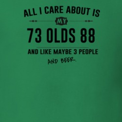 All I Care About Is My 73 Olds 88 And Beer Funny T Shirt