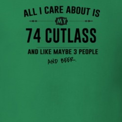 All I Care About Is My 74 Cutlass And Beer Funny T Shirt