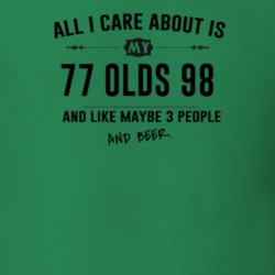 All I Care About Is My 77 Olds 98 And Beer Funny T Shirt