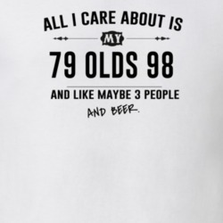 All I Care About Is My 79 Olds 98 And Beer Funny T Shirt