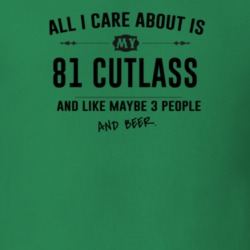 All I Care About Is My 81 Cutlass And Beer Funny T Shirt