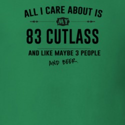 All I Care About Is My 83 Cutlass And Beer Funny T Shirt