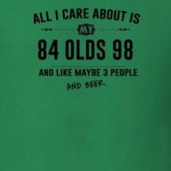 All I Care About Is My 84 Olds 98 And Beer Funny T Shirt