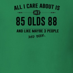 All I Care About Is My 85 Olds 88 And Beer Funny T Shirt