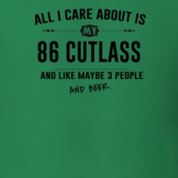 All I Care About Is My 86 Cutlass And Beer Funny T Shirt