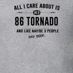 All I Care About Is My 86 Tornado And Beer Funny T Shirt