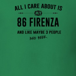 All I Care About Is My 86 Firenza And Beer Funny T Shirt