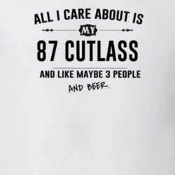 All I Care About Is My 87 Cutlass And Beer Funny T Shirt