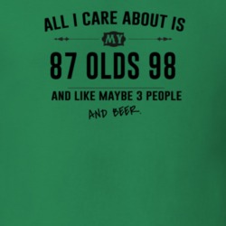 All I Care About Is My 87 Olds 98 And Beer Funny T Shirt