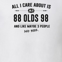 All I Care About Is My 88 Olds 98 And Beer Funny T Shirt