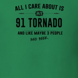 All I Care About Is My 91 Tornado And Beer Funny T Shirt