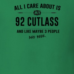 All I Care About Is My 92 Cutlass And Beer Funny T Shirt