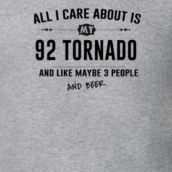 All I Care About Is My 92 Tornado And Beer Funny T Shirt