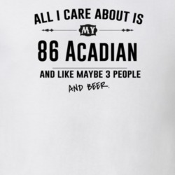 All I Care About Is My 86 Acadian And Beer Funny T Shirt