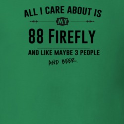 All I Care About Is My 88 Firefly And Beer Funny T Shirt