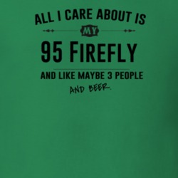 All I Care About Is My 95 Firefly And Beer Funny T Shirt