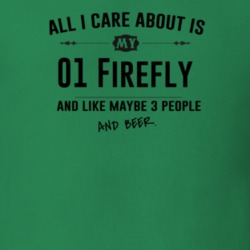 All I Care About Is My 01 Firefly And Beer Funny T Shirt