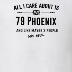 All I Care About Is My 79 Phoenix And Beer Funny T Shirt