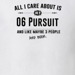 All I Care About Is My 06 Pursuit And Beer Funny T Shirt