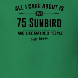 All I Care About Is My 75 Sunbird And Beer Funny T Shirt