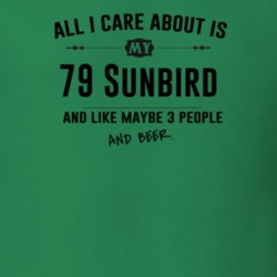 All I Care About Is My 79 Sunbird And Beer Funny T Shirt