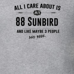 All I Care About Is My 88 Sunbird And Beer Funny T Shirt