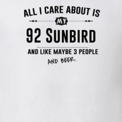 All I Care About Is My 92 Sunbird And Beer Funny T Shirt