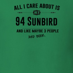 All I Care About Is My 94 Sunbird And Beer Funny T Shirt