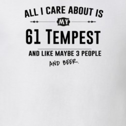 All I Care About Is My 61 Tempest And Beer Funny T Shirt