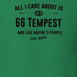 All I Care About Is My 66 Tempest And Beer Funny T Shirt