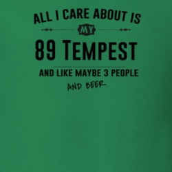 All I Care About Is My 89 Tempest And Beer Funny T Shirt