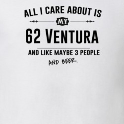 All I Care About Is My 62 Ventura And Beer Funny T Shirt