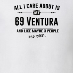All I Care About Is My 69 Ventura And Beer Funny T Shirt