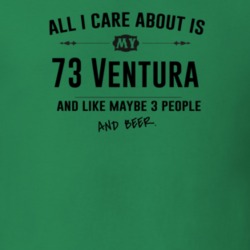 All I Care About Is My 73 Ventura And Beer Funny T Shirt
