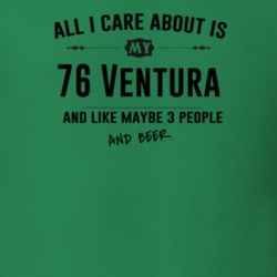 All I Care About Is My 76 Ventura And Beer Funny T Shirt